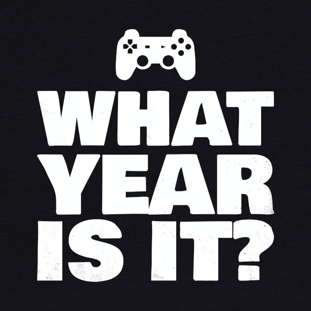 Funny What Year Is It Video Gamer Enter Society Gift by Freid